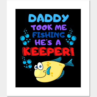 Daddy Took Me Fishing He's a Keeper! Posters and Art